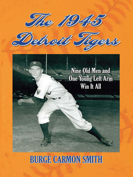 Title details for The 1945 Detroit Tigers by Burge Carmon Smith - Available
